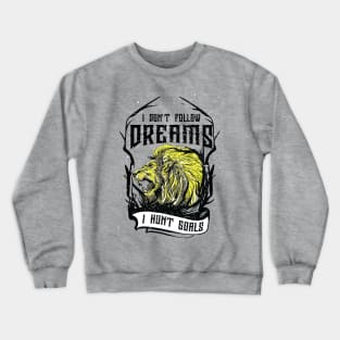 I hunt goals Crewneck Sweatshirt